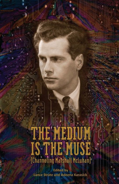 The Medium Is The Muse [Channeling Marshall Mcluhan]