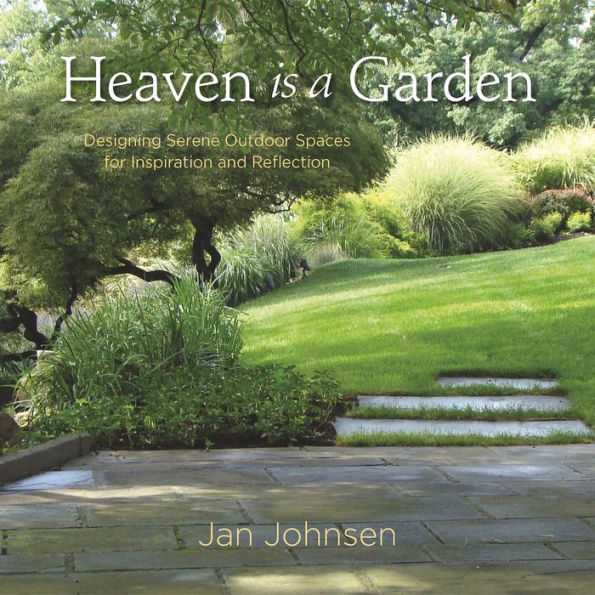 Heaven Is A Garden: Designing Serene Spaces For Inspiration And Reflection