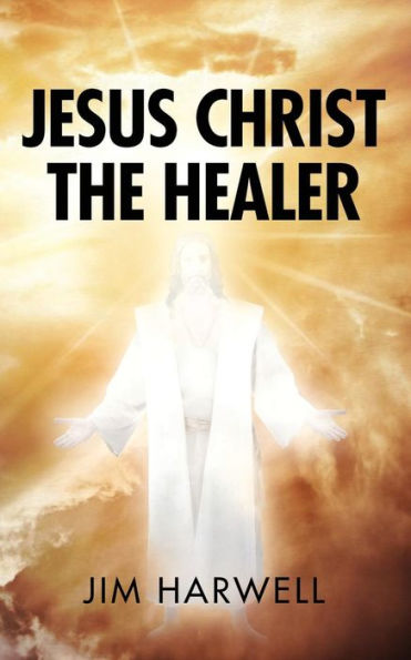 Jesus Christ The Healer