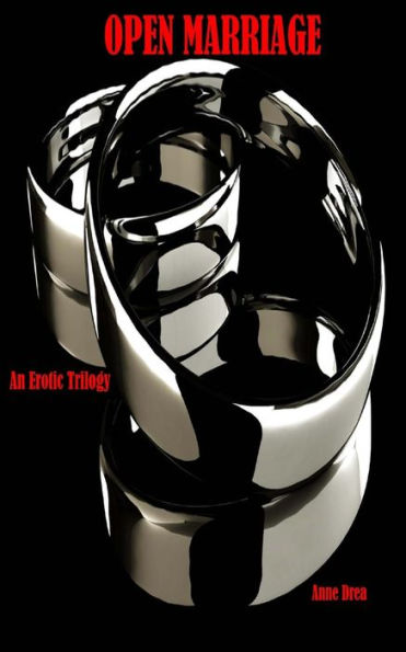Open Marriage: An Erotic Trilogy (Book 1) (Open Marriage Erotic Trilogy)