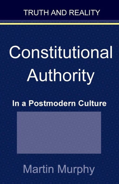 Constitutional Authority In A Postmodern Culture