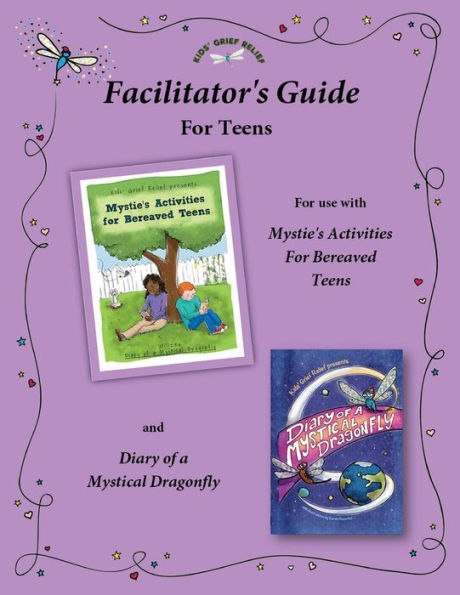 Facilitator'S Guide For Use With Mystie'S Activities For Bereaved Teens