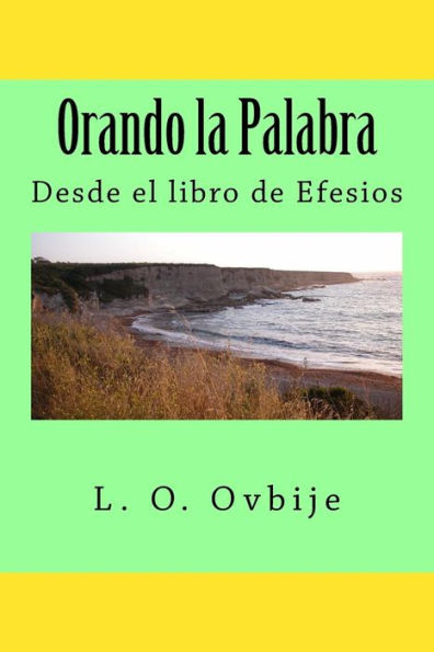 Orando La Palabra: Desde El Libro De Efesios (Spanish Edition)