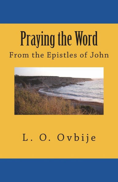 Praying The Word: From The Epistles Of John