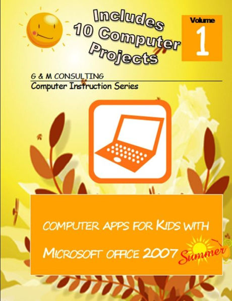 Computer Apps For Kids With Microsoft Office 2007 - Summer