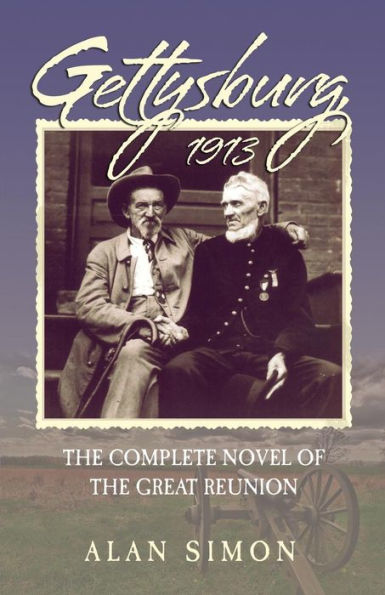 Gettysburg, 1913: The Complete Novel Of The Great Reunion