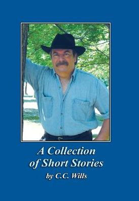 A Collection Of Short Stories By C.C. Wills