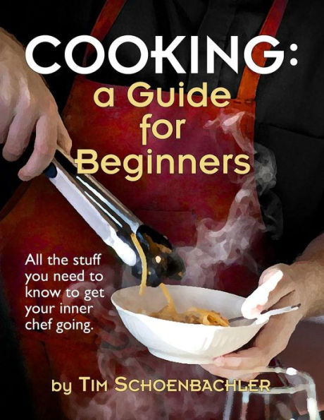 Cooking: A Guide For Beginners