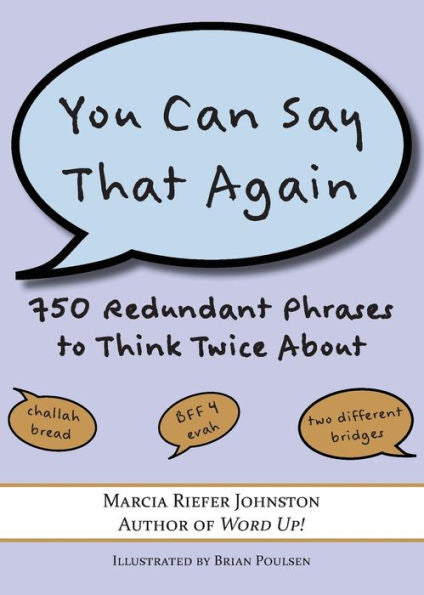 You Can Say That Again: 750 Redundant Phrases To Think Twice About