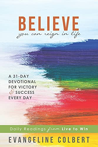 Believe You Can Reign In Life