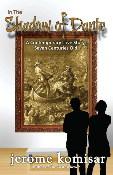 In The Shadow Of Dante: A Contemporary Love Story, Seven Centuries Old