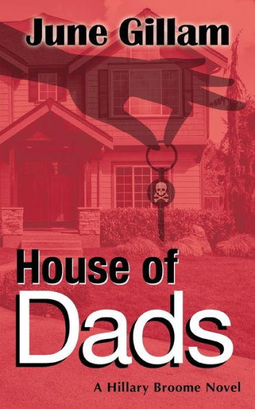 House Of Dads: A Hillary Broome Novel (Hillary Broome Novels: Social Justice Crime Fiction)