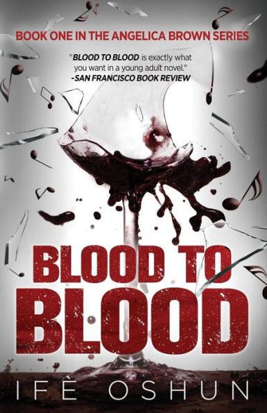Blood To Blood: Book One In The Angelica Brown Series (Angel Brown)
