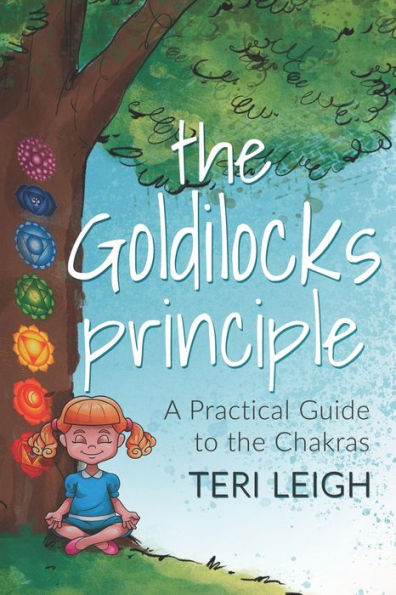 The Goldilocks Principle: A Practical Guide To The Chakras