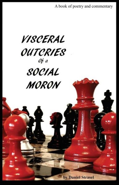 Visceral Outcries Of A Social Moron - 9780985996451