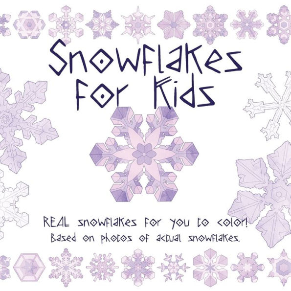 Snowflakes For Kids: Real Snowflakes For You To Color!