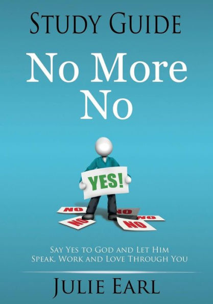 No More No Study Guide: Say Yes To God And Let Him Speak, Work And Love Through You