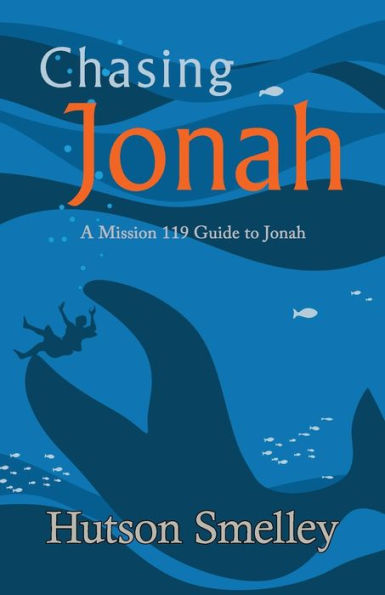 Chasing Jonah: A Mission 119 Guide To Jonah