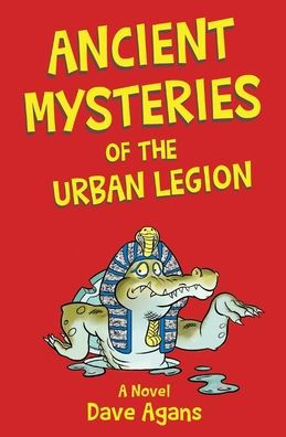Ancient Mysteries Of The Urban Legion (The Urban Legion Trilogy)