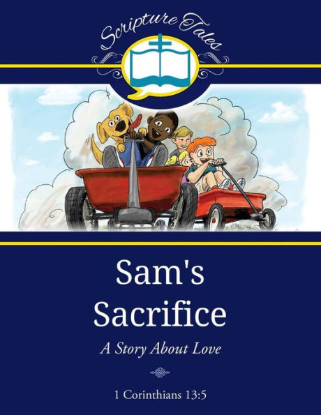 Sam's Sacrifice: A Story About Love (Scripture Tales)
