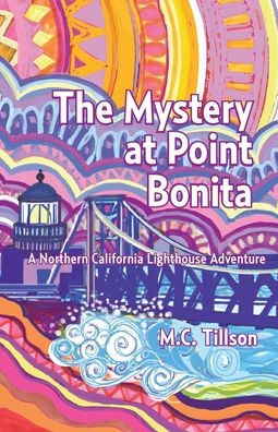 The Mystery At Point Bonita: A Northern California Lighthouse Adventure