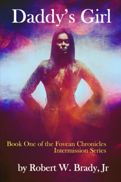 Daddy's Girl: Book One Of The Fovean Chronicles Intermission
