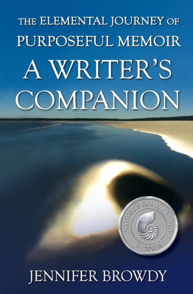 The Elemental Journey Of Purposeful Memoir: A Writer's Companion