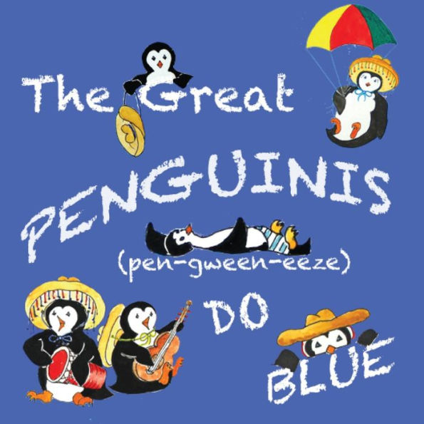 The Great Penguinis (Pen-Gween-Eeze) Do Blue