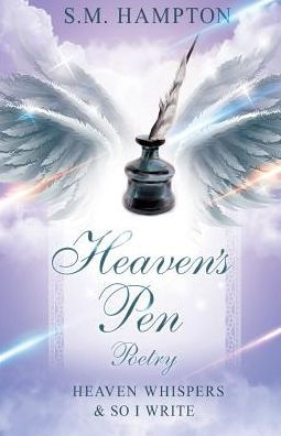 Heaven'S Pen: Heaven Whisper'S & So I Write