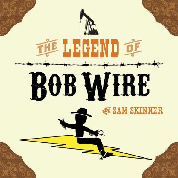 The Legend Of Bob Wire