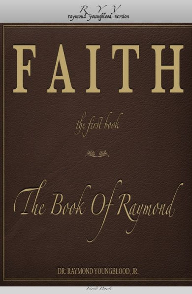 Faith The First Book Of The Book Of Raymond: Faith The First Book