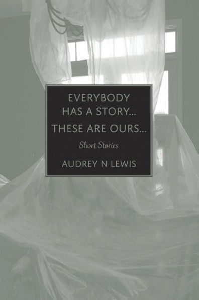 Everybody Has A Story.... These Are Ours.....