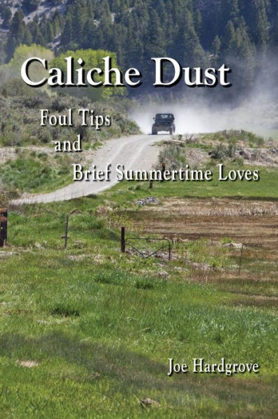 Caliche Dust: Foul Tips And Brief Summertime Loves