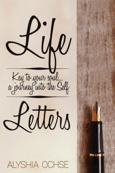 Life Letters: Key To Your Soul...A Journey Into The Self