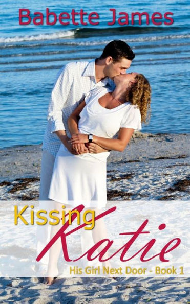 Kissing Katie (His Girl Next Door)