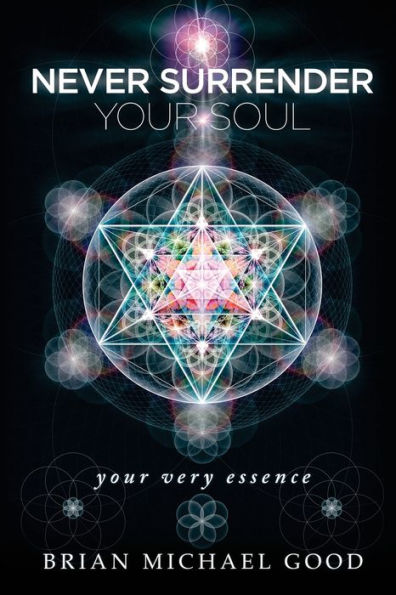 Never Surrender Your Soul: "Your Very Essence" (Self-Help Books: Spiritual Growth, Personal Growth, Inspirational, Motivational, Happiness Books) (Volume 1)