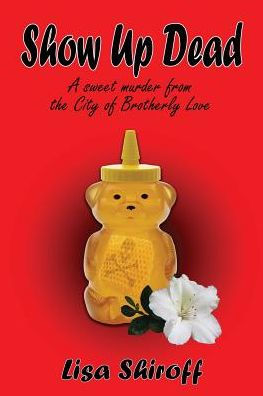 Show Up Dead: A Sweet Murder From The City Of Brotherly Love