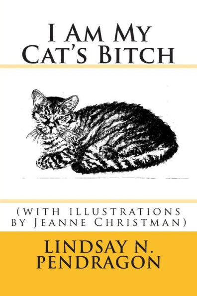 I Am My Cat'S Bitch With Illustrations
