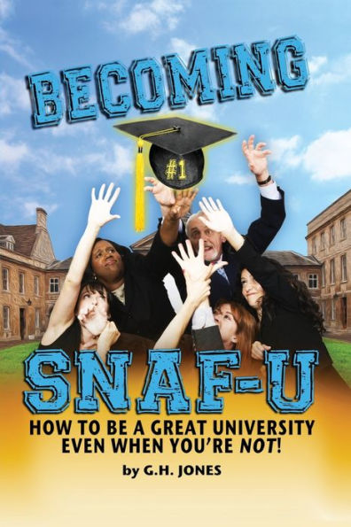 Becoming Snaf-U: How To Be A Great University Even When You'Re Not!