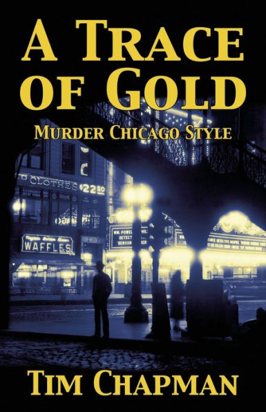 A Trace Of Gold: Murder Chicago Style