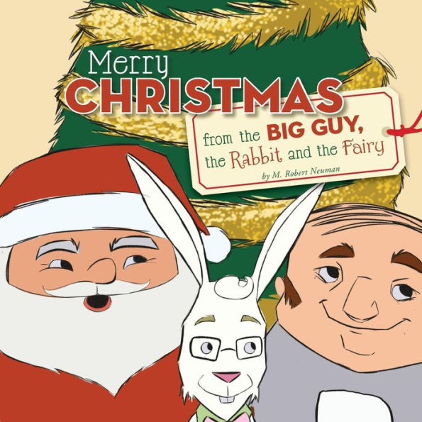 Merry Christmas From The Big Guy, The Rabbit And The Fairy