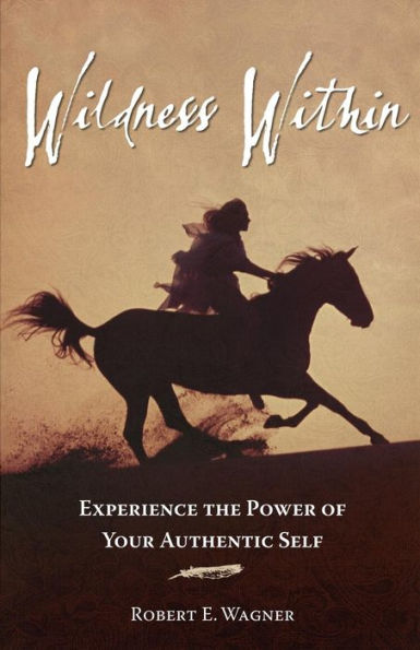 Wildness Within: Experience The Power Of Your Authentic Self (Wild Sacredness)