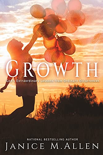 Growth: God's Extraordinary Lessons From Ordinary Occurrences (The Merry Hearts Inspirational)