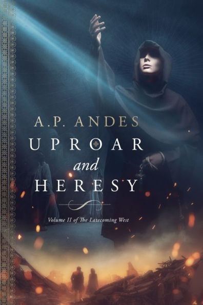 Uproar And Heresy (The Latecoming West)