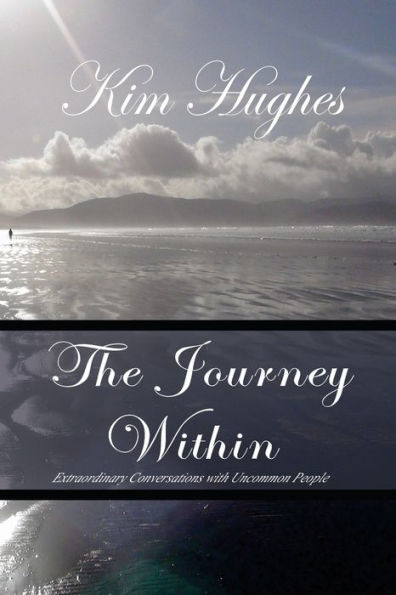 The Journey Within: Extraordinary Conversations With Uncommon People