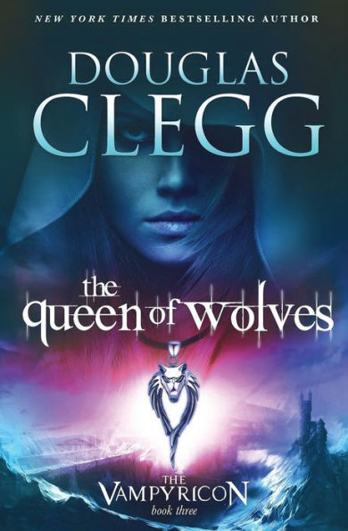 The Queen Of Wolves (The Vampyricon) (Volume 3)