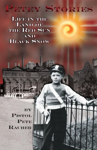Petey Stories: Life In The Land Of The Red Sun And Black Snow
