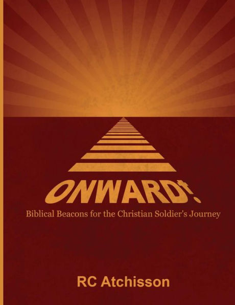 Onward! Biblical Beacons For The Christian Soldier's Journey