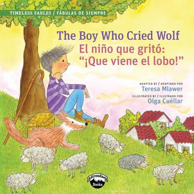 The Boy Who Cried Wolf / El Ni?O Que Grit?: ?que Viene El Lobo! (Timeless Fables) (Timeless Fables / Fabulas De Siempre) (English And Spanish Edition)