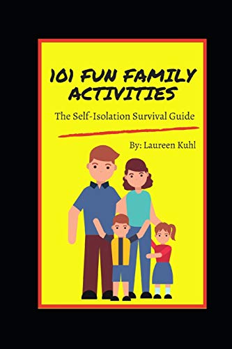 101 Fun Family Activities: The Self-Isolation Survival Guide